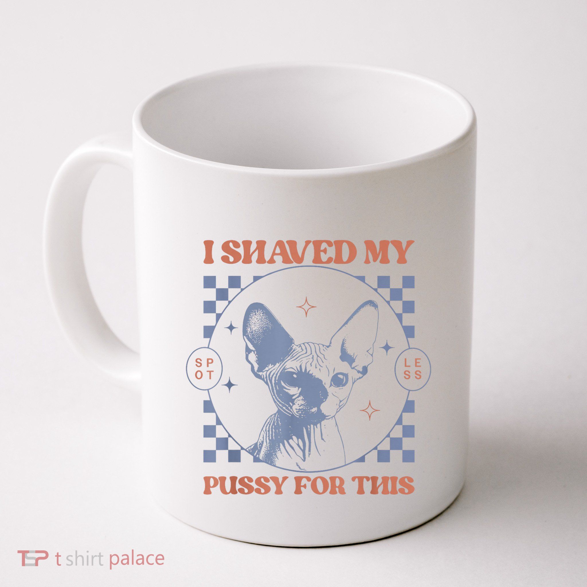 I Shaved My Pussy For This Adult Humor Saying Joke Coffee Mug