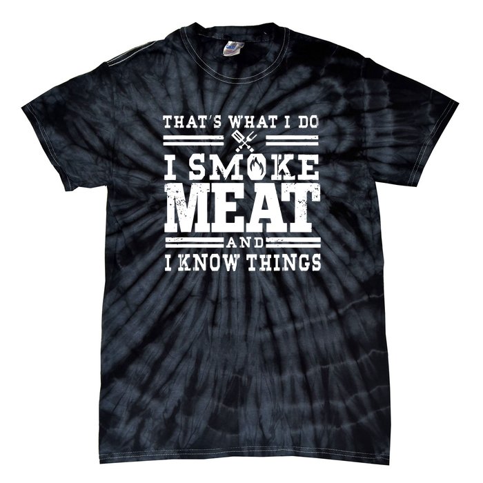 I Smoke Meat And I Know Things Funny BBQ Chef Grill Dad Tie-Dye T-Shirt