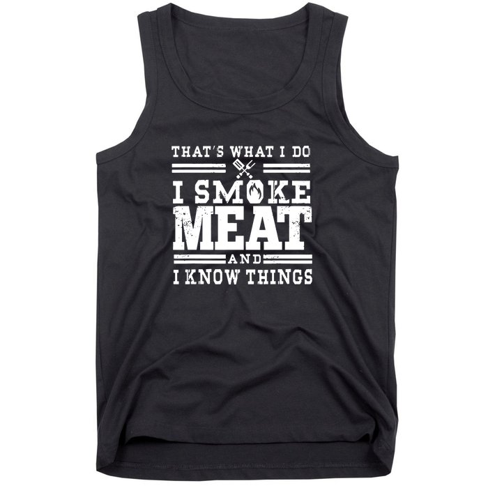 I Smoke Meat And I Know Things Funny BBQ Chef Grill Dad Tank Top