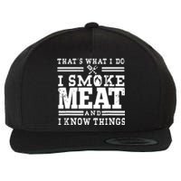 I Smoke Meat And I Know Things Funny BBQ Chef Grill Dad Wool Snapback Cap