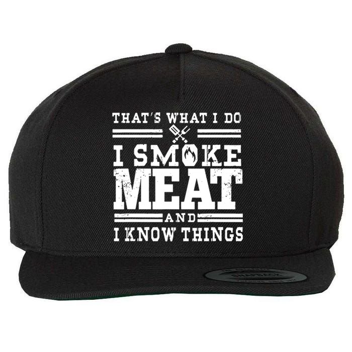 I Smoke Meat And I Know Things Funny BBQ Chef Grill Dad Wool Snapback Cap