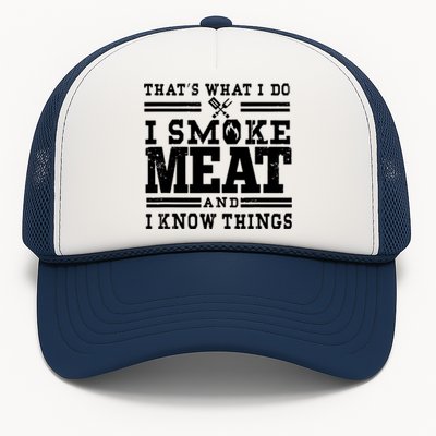 I Smoke Meat And I Know Things Funny BBQ Chef Grill Dad Trucker Hat