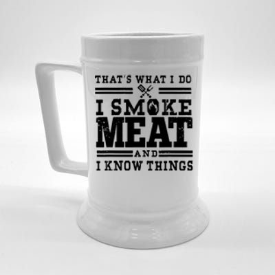 I Smoke Meat And I Know Things Funny BBQ Chef Grill Dad Beer Stein