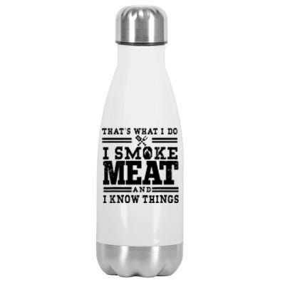 I Smoke Meat And I Know Things Funny BBQ Chef Grill Dad Stainless Steel Insulated Water Bottle