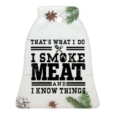 I Smoke Meat And I Know Things Funny BBQ Chef Grill Dad Ceramic Bell Ornament