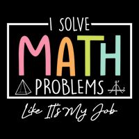 I Solve Math Problems Like ItS My Job Funny Back To School Gift Wool Snapback Cap