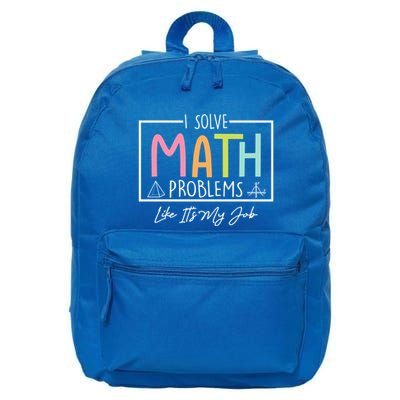 I Solve Math Problems Like ItS My Job Funny Back To School Gift 16 in Basic Backpack