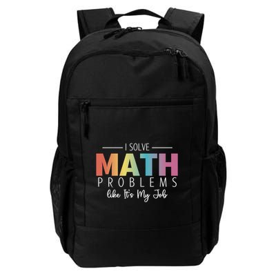 I Solve Math Problems Like ItS My Job Funny Back To School Gift Daily Commute Backpack