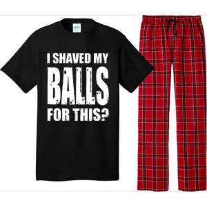 I Shaved My Balls For This Funny Adult Humor Raunchy Wild Pajama Set