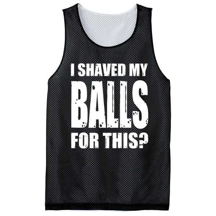 I Shaved My Balls For This Funny Adult Humor Raunchy Wild Mesh Reversible Basketball Jersey Tank