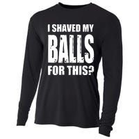 I Shaved My Balls For This Funny Adult Humor Raunchy Wild Cooling Performance Long Sleeve Crew