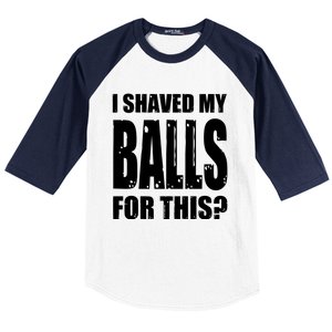 I Shaved My Balls For This Funny Adult Humor Raunchy Wild Baseball Sleeve Shirt