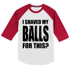 I Shaved My Balls For This Funny Adult Humor Raunchy Wild Kids Colorblock Raglan Jersey