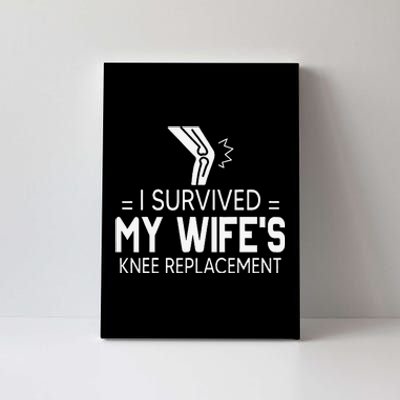 I Survived My Wife’S Knee Replacement Canvas