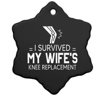 I Survived My Wife’S Knee Replacement Ceramic Star Ornament