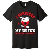 I Survived My WifeS Nursing Degree Nurse Rn Graduation 2024 Premium T-Shirt