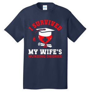 I Survived My WifeS Nursing Degree Nurse Rn Graduation 2024 Tall T-Shirt