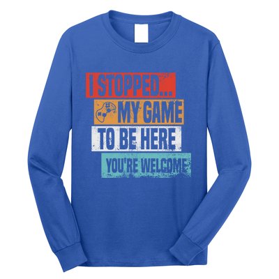 I Stopped My Game To Be Here Gaming Funny Gamer Vintage Great Gift Long Sleeve Shirt