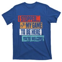 I Stopped My Game To Be Here Gaming Funny Gamer Vintage Great Gift T-Shirt