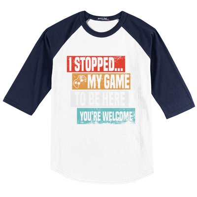 I Stopped My Game To Be Here Gaming Funny Gamer Vintage Great Gift Baseball Sleeve Shirt