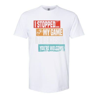 I Stopped My Game To Be Here Gaming Funny Gamer Vintage Great Gift Softstyle CVC T-Shirt