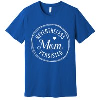 Inspirational Strong Mother Motivational Quotes For Mom Gift Premium T-Shirt