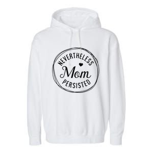 Inspirational Strong Mother Motivational Quotes For Mom Gift Garment-Dyed Fleece Hoodie