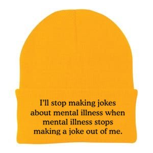 ILl Stop Making Jokes About Mental Illness Quote Knit Cap Winter Beanie