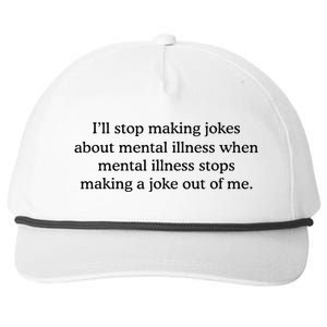 ILl Stop Making Jokes About Mental Illness Quote Snapback Five-Panel Rope Hat