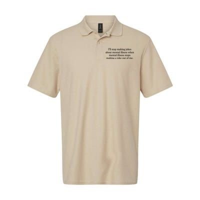 ILl Stop Making Jokes About Mental Illness Quote Softstyle Adult Sport Polo