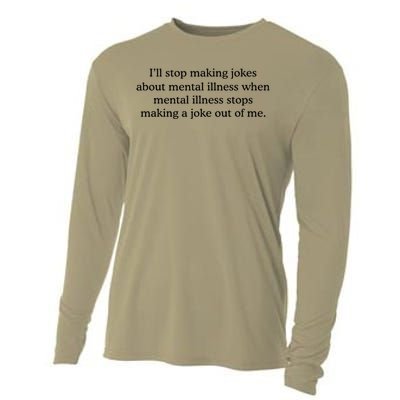 ILl Stop Making Jokes About Mental Illness Quote Cooling Performance Long Sleeve Crew