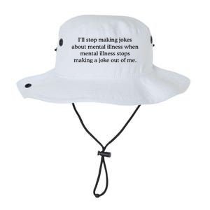 ILl Stop Making Jokes About Mental Illness Quote Legacy Cool Fit Booney Bucket Hat