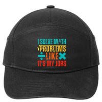 I Solve Math Problems Like ItS My Job Funny Math Saying 7-Panel Snapback Hat
