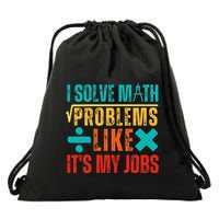 I Solve Math Problems Like ItS My Job Funny Math Saying Drawstring Bag