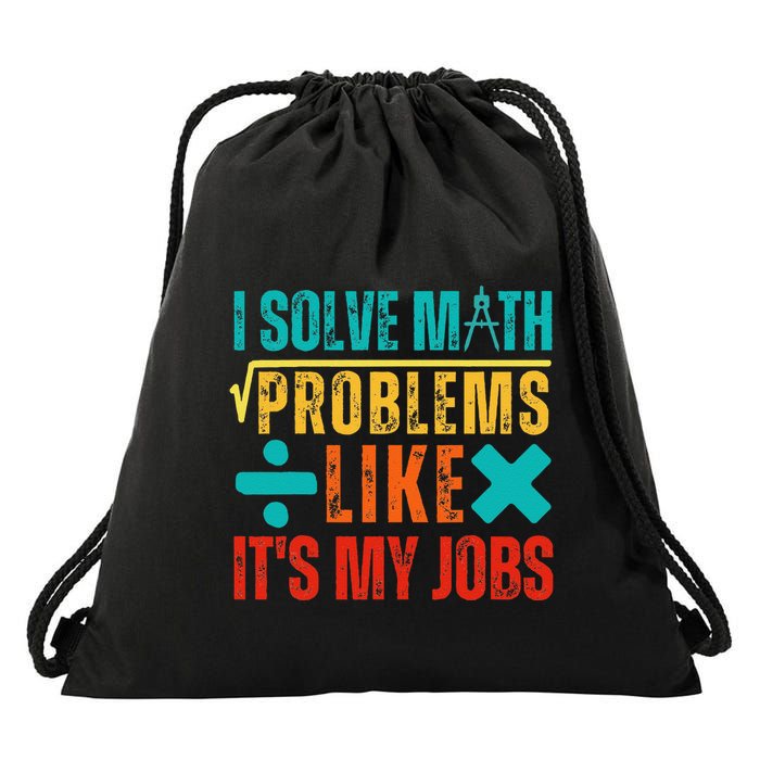 I Solve Math Problems Like ItS My Job Funny Math Saying Drawstring Bag