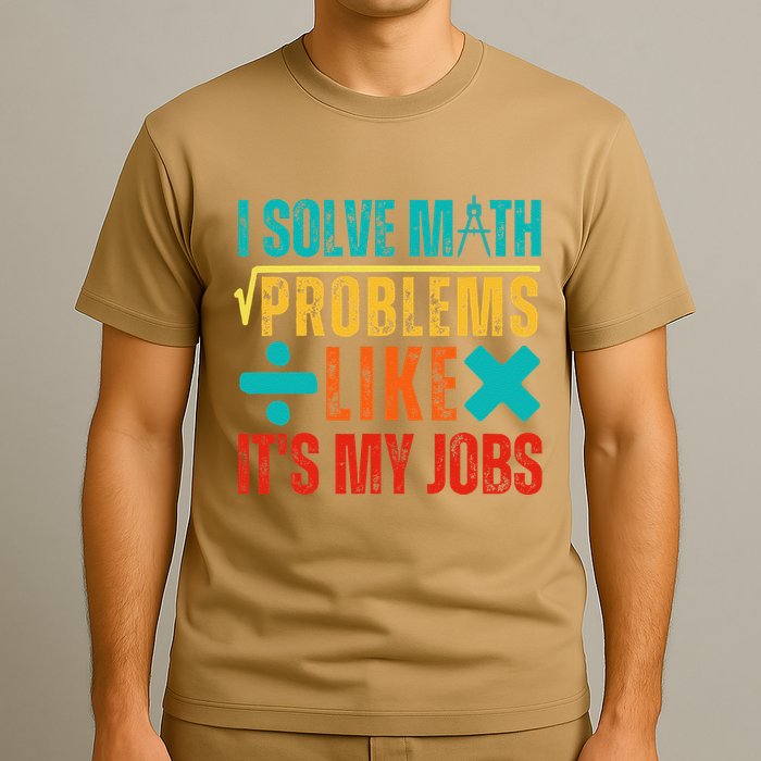 I Solve Math Problems Like ItS My Job Funny Math Saying T-Shirt