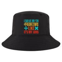 I Solve Math Problems Like ItS My Job Funny Math Saying Cool Comfort Performance Bucket Hat
