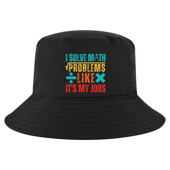 I Solve Math Problems Like ItS My Job Funny Math Saying Cool Comfort Performance Bucket Hat