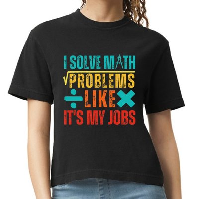 I Solve Math Problems Like ItS My Job Funny Math Saying Comfort Colors Boxy T-Shirt