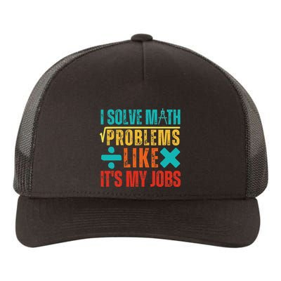 I Solve Math Problems Like ItS My Job Funny Math Saying Yupoong Adult 5-Panel Trucker Hat