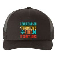 I Solve Math Problems Like ItS My Job Funny Math Saying Yupoong Adult 5-Panel Trucker Hat