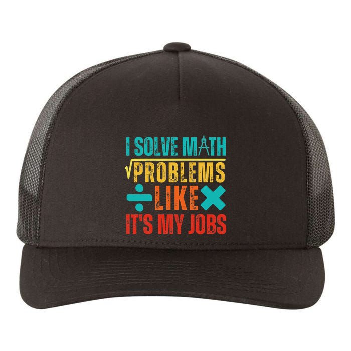 I Solve Math Problems Like ItS My Job Funny Math Saying Yupoong Adult 5-Panel Trucker Hat