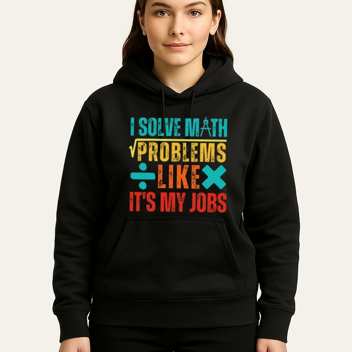 I Solve Math Problems Like ItS My Job Funny Math Saying Hoodie
