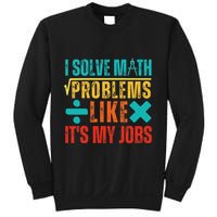 I Solve Math Problems Like ItS My Job Funny Math Saying Sweatshirt