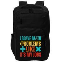 I Solve Math Problems Like ItS My Job Funny Math Saying Impact Tech Backpack