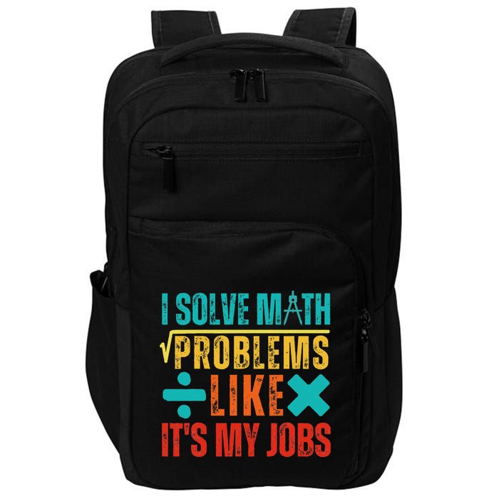 I Solve Math Problems Like ItS My Job Funny Math Saying Impact Tech Backpack