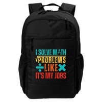 I Solve Math Problems Like ItS My Job Funny Math Saying Backpack