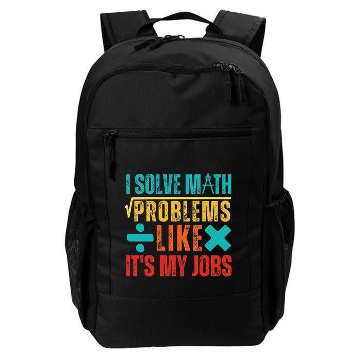 I Solve Math Problems Like ItS My Job Funny Math Saying Backpack