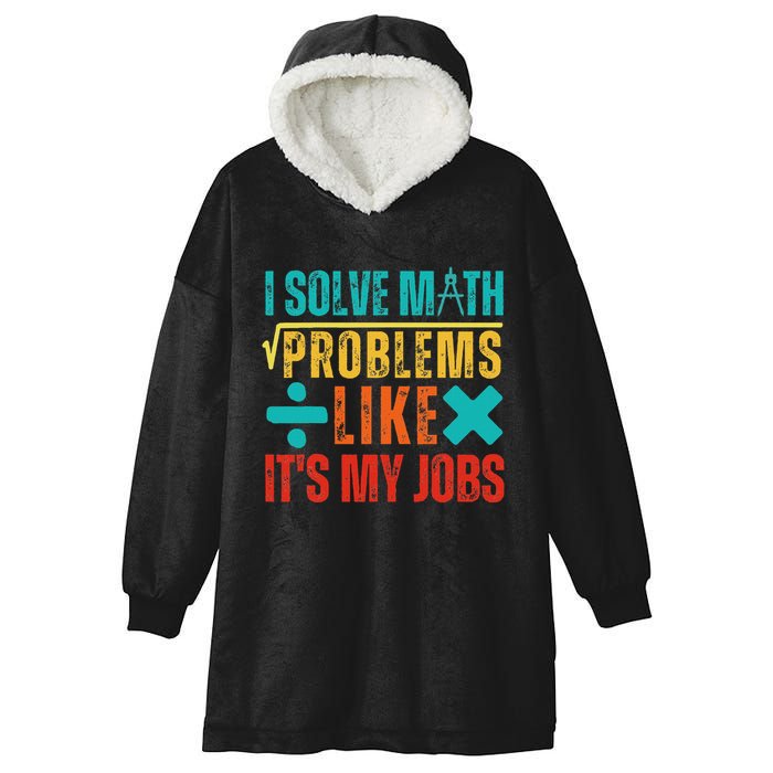 I Solve Math Problems Like ItS My Job Funny Math Saying Hooded Wearable Blanket
