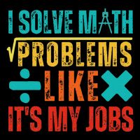 I Solve Math Problems Like ItS My Job Funny Math Saying 7-Panel Snapback Hat